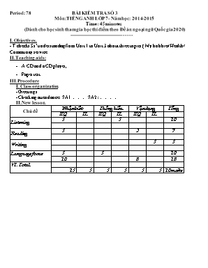 Đề kiểm tra số 3 môn Tiếng Anh Lớp 7 - Năm học 2014-2015 (Dành cho học sinh tham gia học thí điểm theo Đề án ngoại ngữ Quốc gia 2020)
